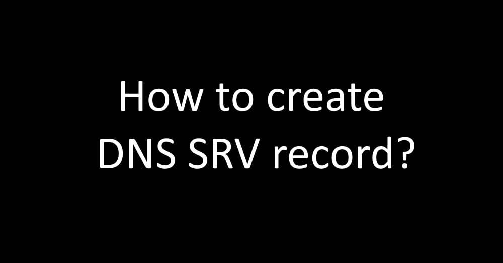 How to create DNS SRV record