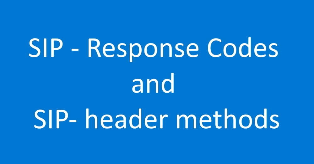 SIP - Response Codes and SIP- header methods