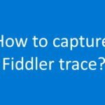How to capture Fiddler trace