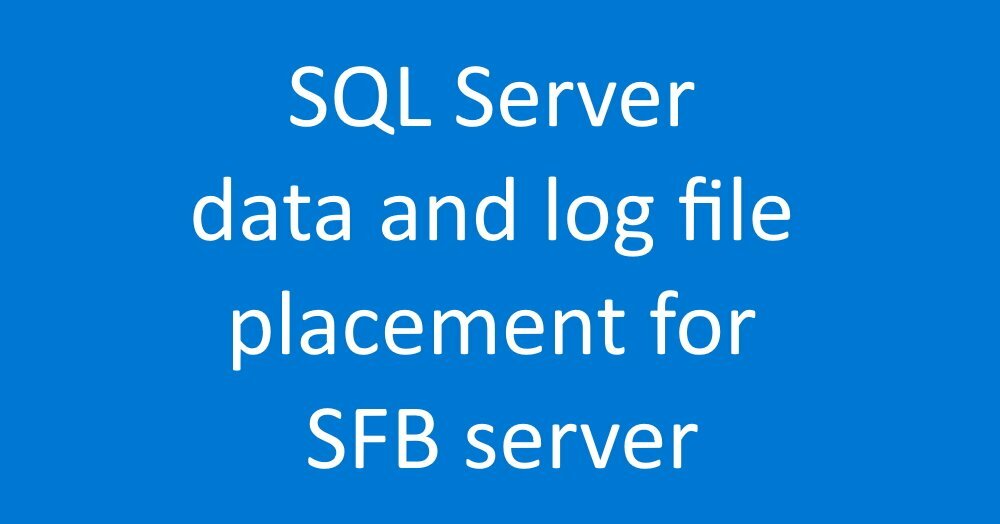 SQL Server data and log file placement for SFB server