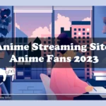 Top Anime Streaming Sites