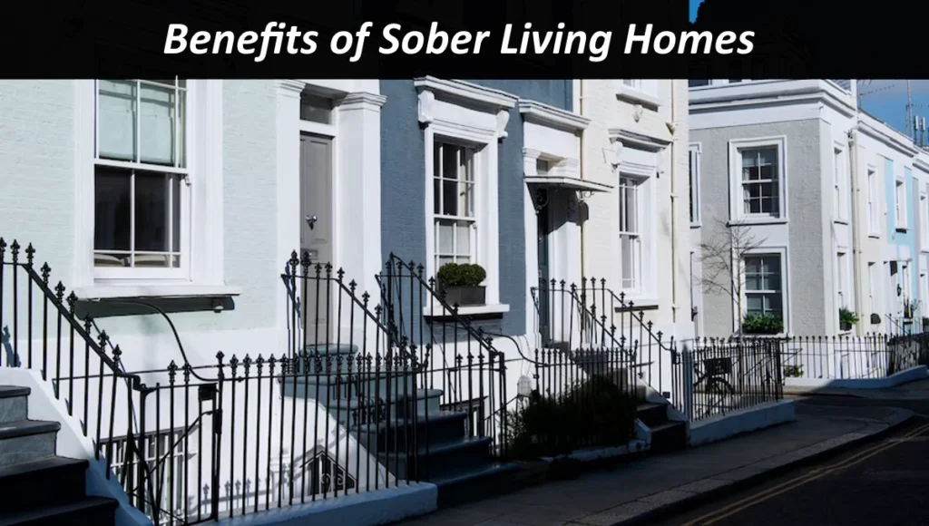 Benefits of Sober Living Homes