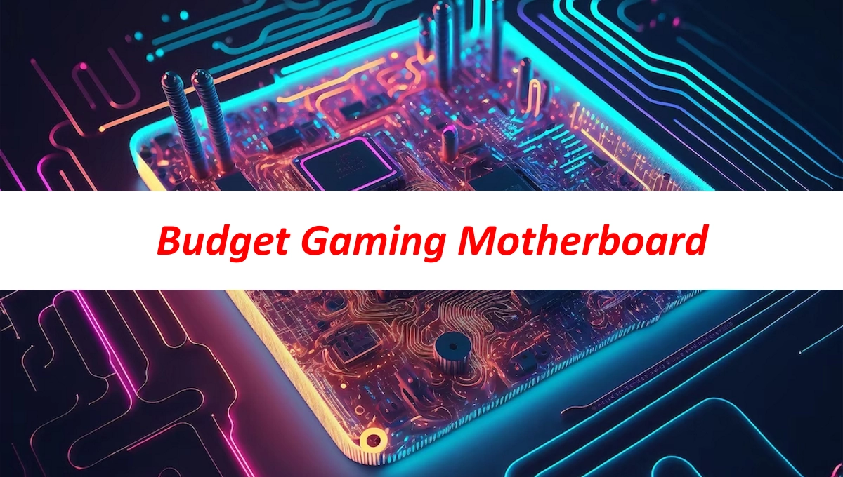 Budget Gaming Motherboard