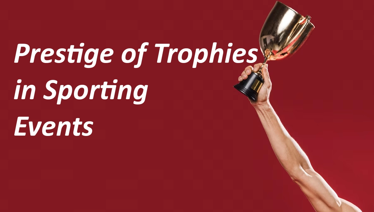 Prestige of Trophies in Sporting Events