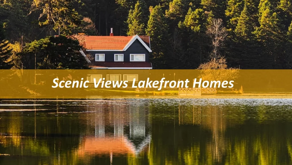 Scenic Views Lakefront Homes