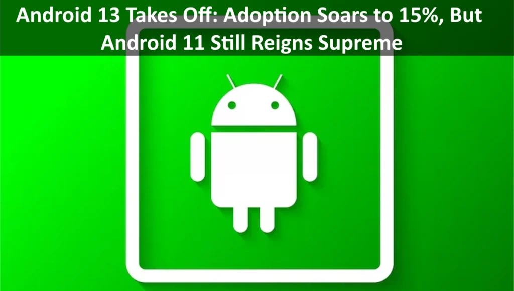 Android 13 version adoption rates