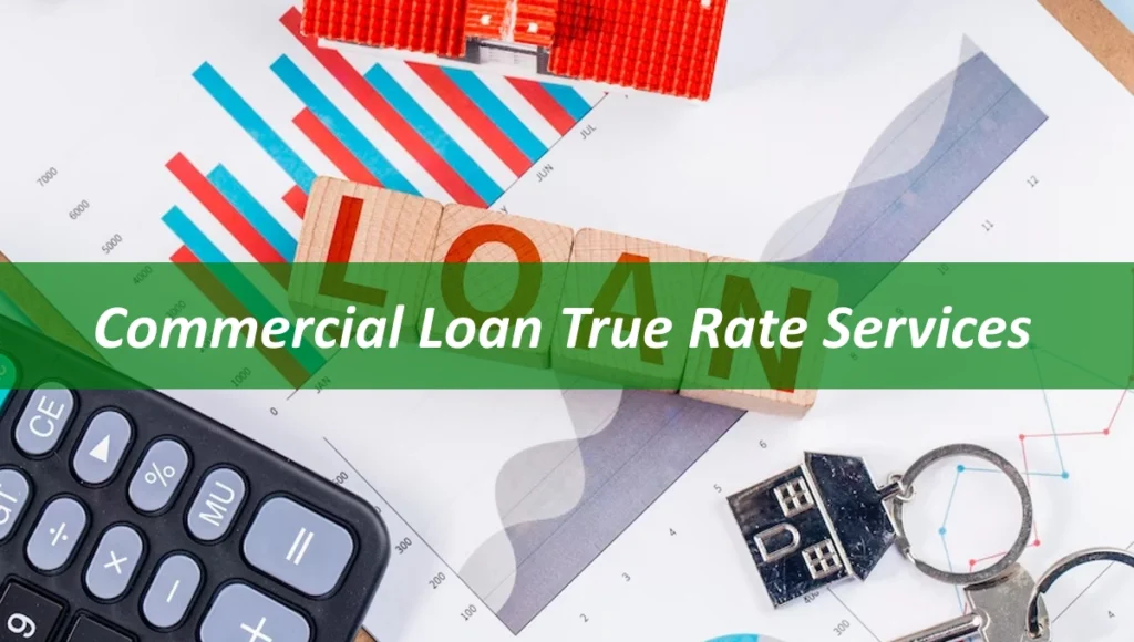 Commercial Loan True Rate Services