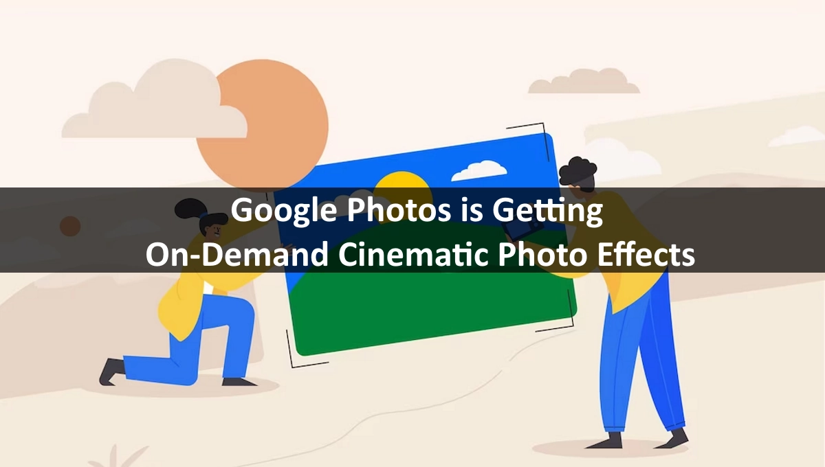 Google Photos On-Demand Cinematic Photo Effects