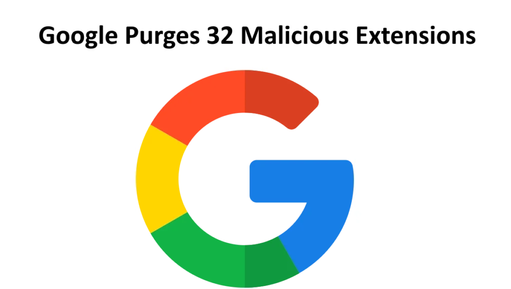 Google Purges 32 Malicious Extensions