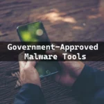 Government-Approved Malware Tools