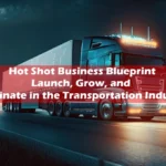 How to Start a Hot Shot Business