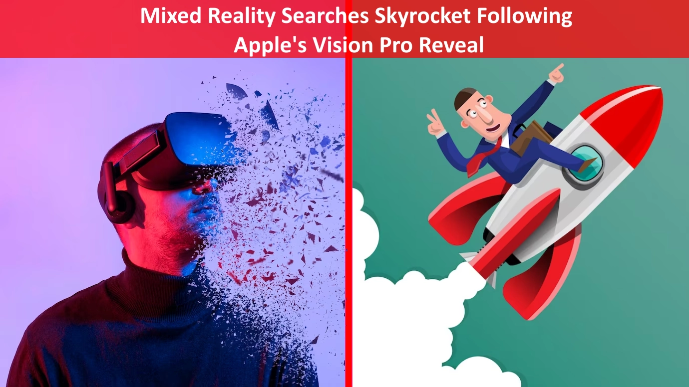 Mixed Reality Searches Skyrocket Following Apple Vision Pro