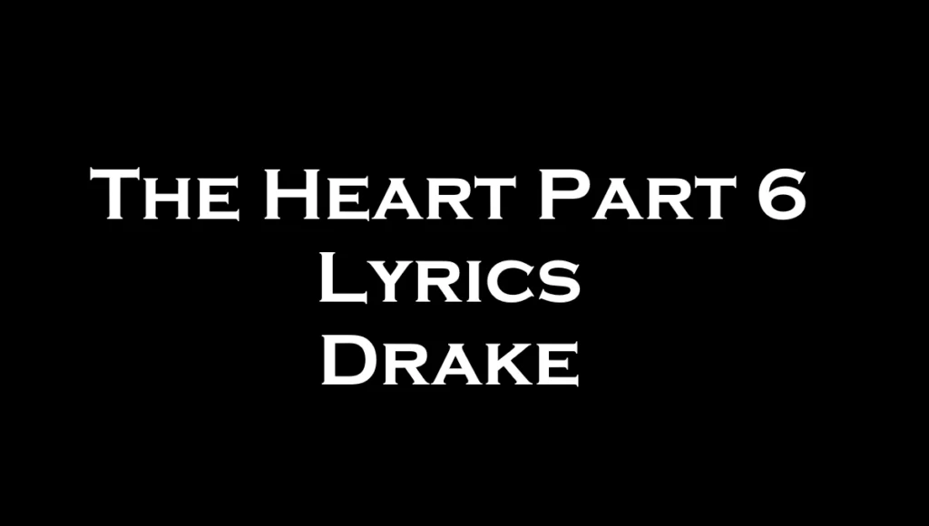 The Heart Part 6 Lyrics Drake