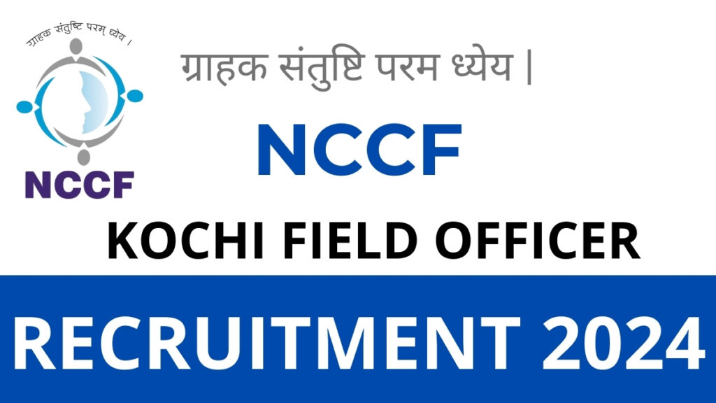 NCCF Kochi Announces Recruitment for Field Officer Positions in 2024