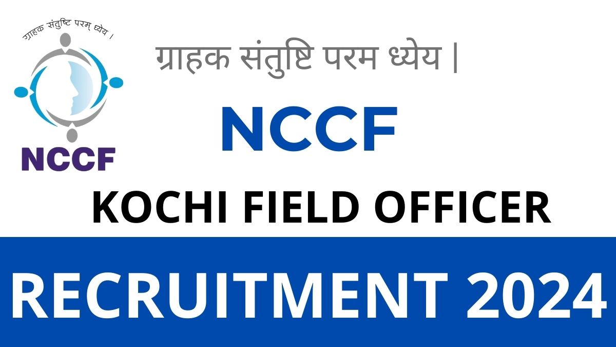 NCCF Kochi Announces Recruitment for Field Officer Positions in 2024