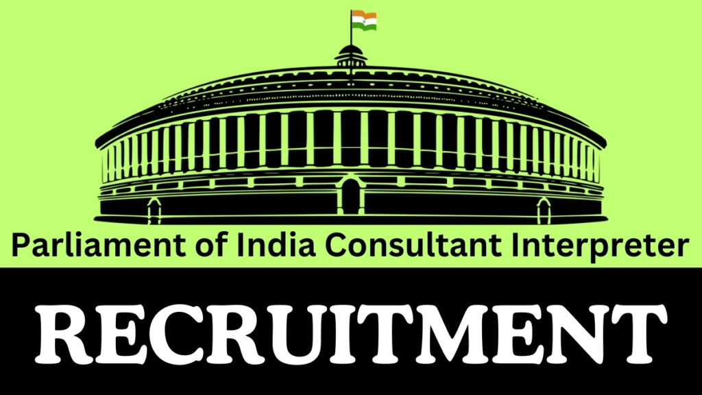 Parliament of India Announces Recruitment for Consultant Interpreter Positions in 2024